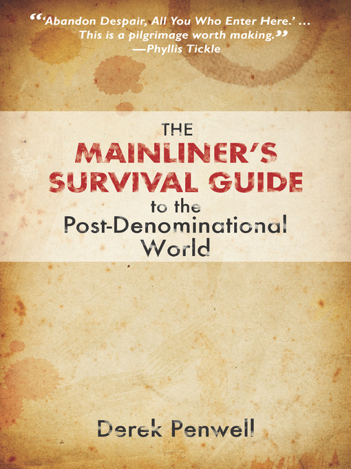 Title details for The Mainliner's Survival Guide to the Post-Denominational World by Derek Penwell - Available
